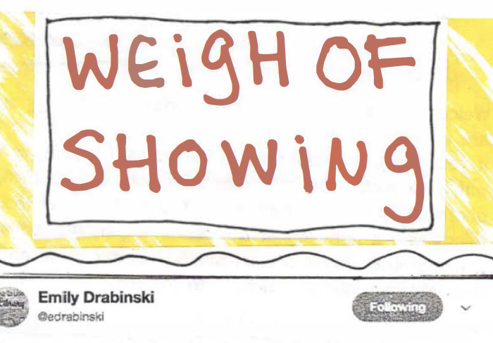 A hand-drawn zine cover, with "Weigh of Showing" written as a title in red, and the beginning of a tweet by Emily Drabinski cut out and pasted below.